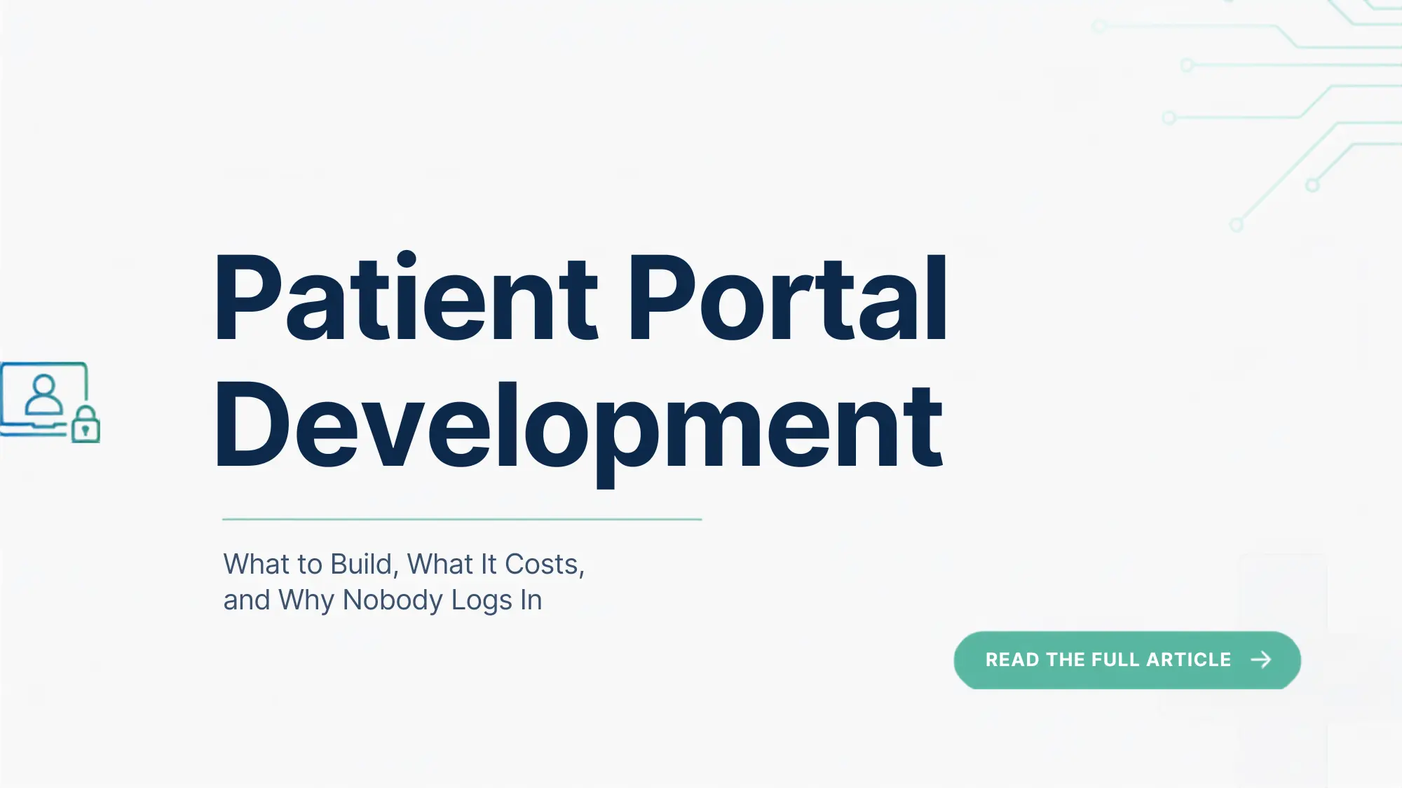 Patient Portal Development: What to Build, What It Costs, and Why Nobody Logs In