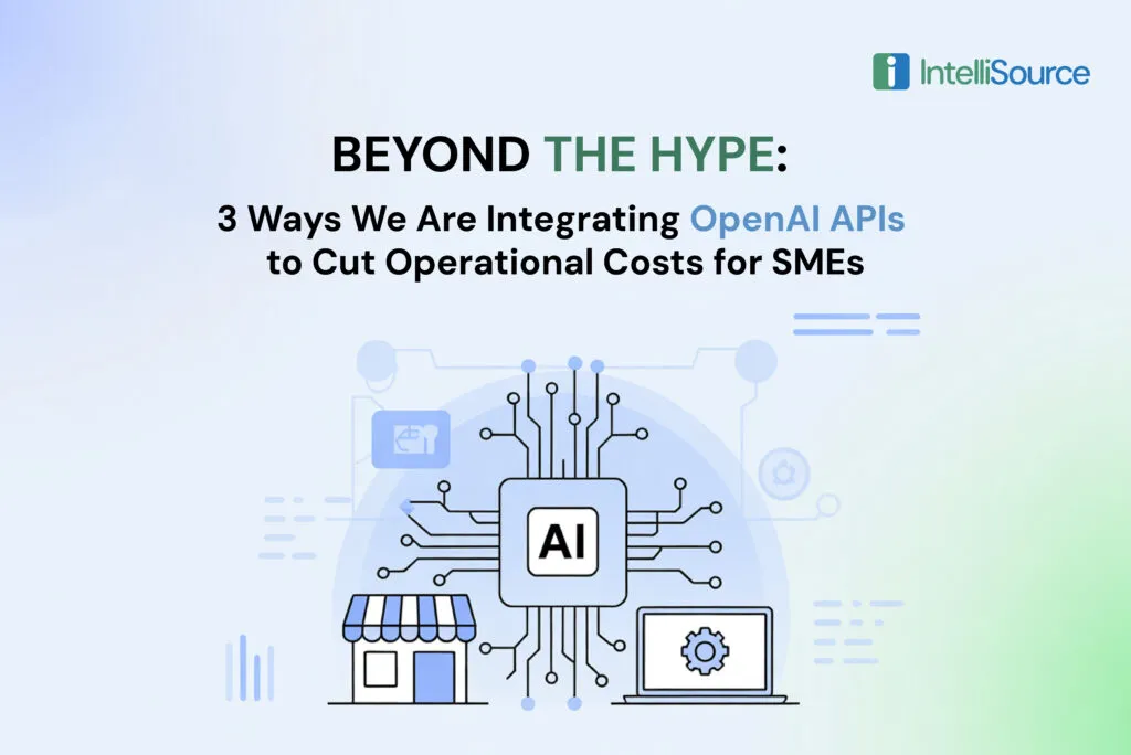 Beyond the Hype: 3 Ways We Are Integrating OpenAI APIs to Cut Operational Costs for SMEs