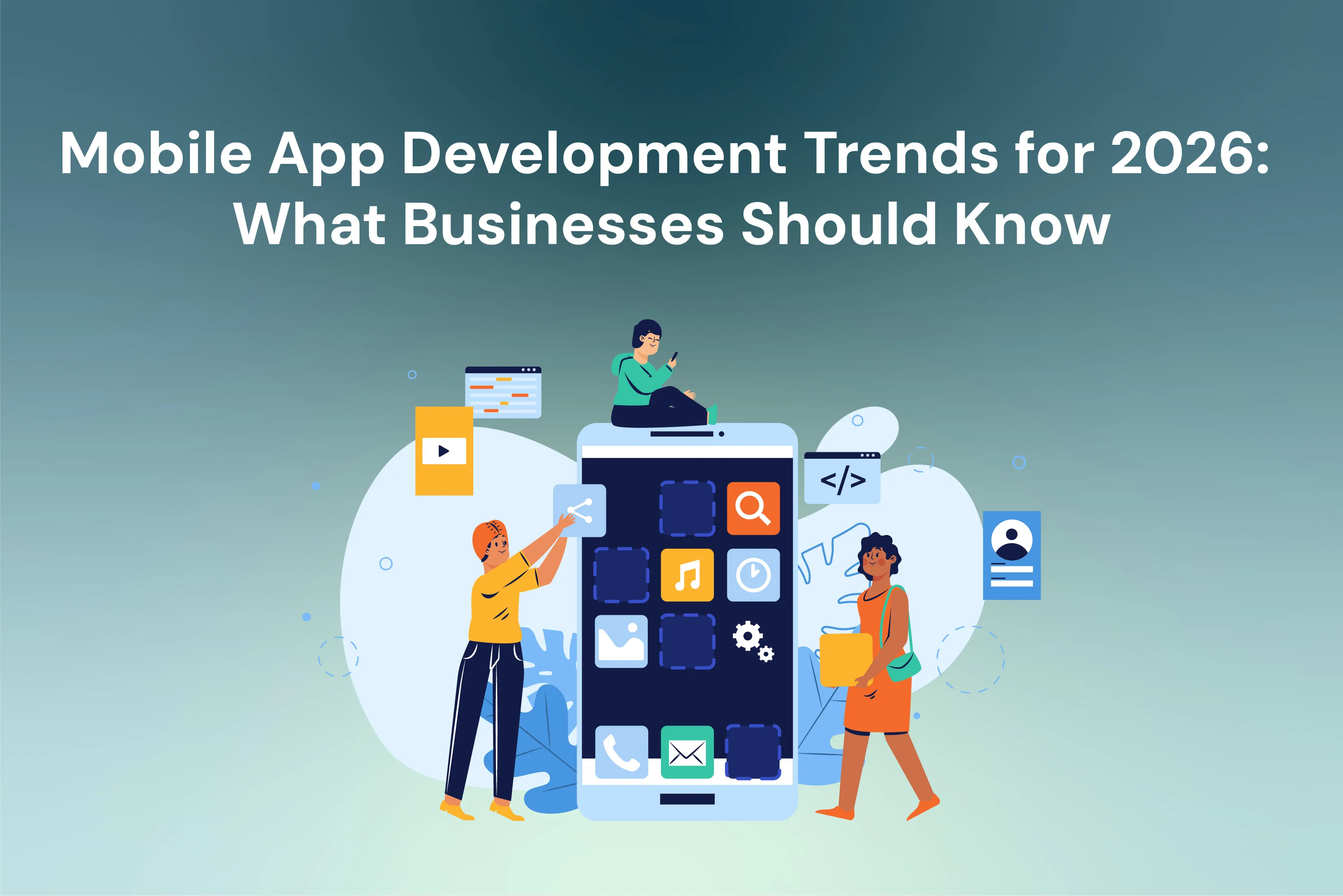 Mobile App Trends 2026: What Businesses Need to Know for the App Development Future