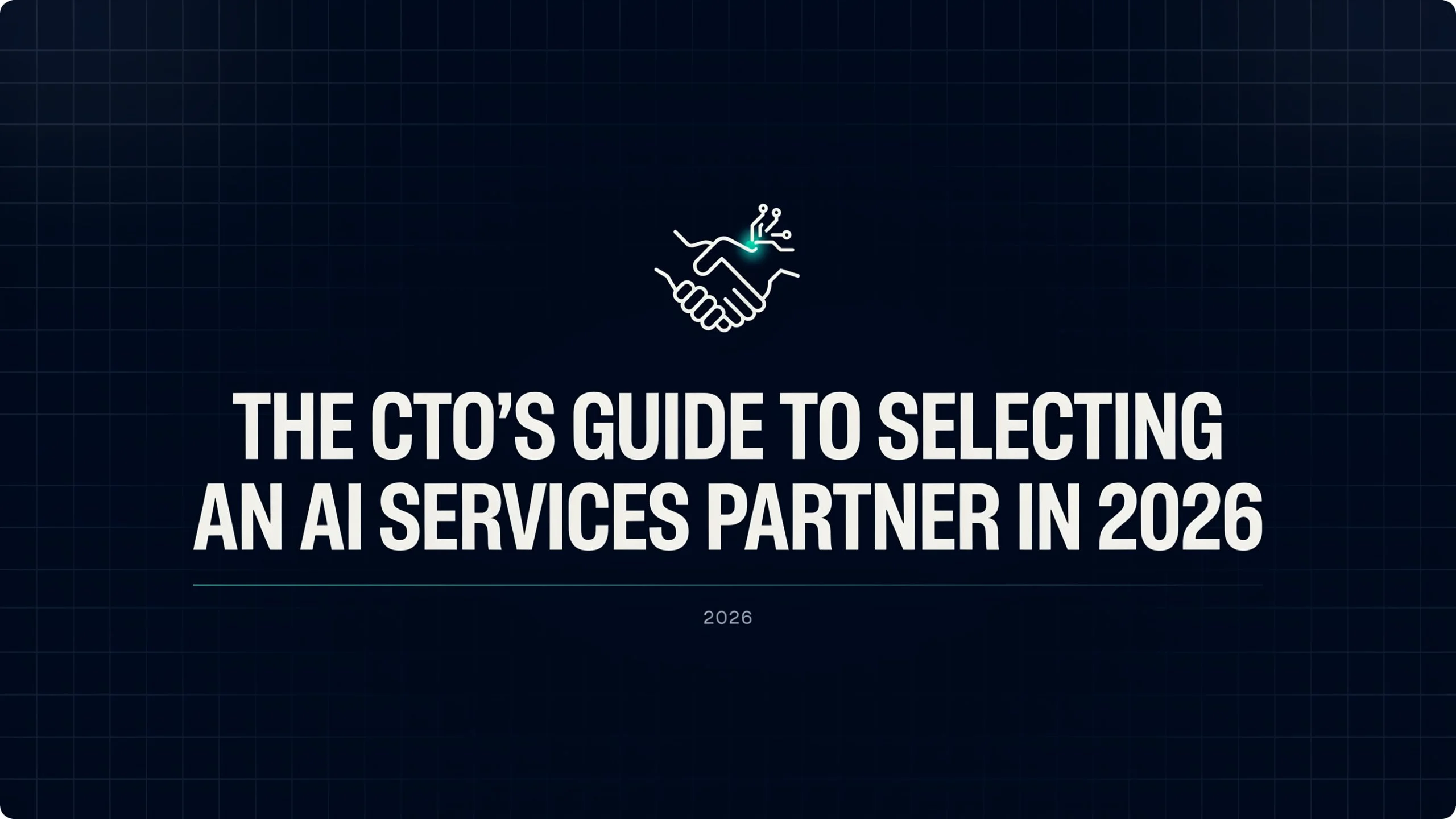 The CTO's Guide to Selecting an AI Services Partner in 2026